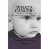 What's Cancer?: A Child's Guide to Understanding Cancer