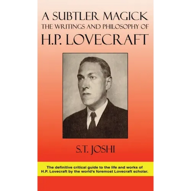 A Subtler Magick: The Writings and Philosophy of H. P. Lovecraft