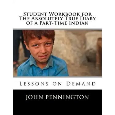 Student Workbook for The Absolutely True Diary of a Part-Time Indian: Lessons on Demand
