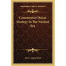 Communist China's Strategy in the Nuclear Era