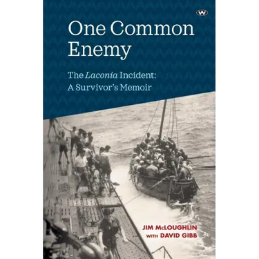 One Common Enemy: The Laconia incident: A survivor's memoir