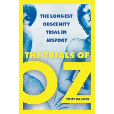 The Trials of Oz: The Longest Obscenity Trial in History