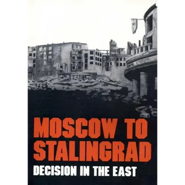 Moscow to Stalingrad: Decision in the East
