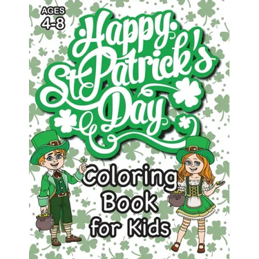 St. Patrick's Day Coloring Book for Kids: (Ages 4-8) With Unique Coloring Pages!