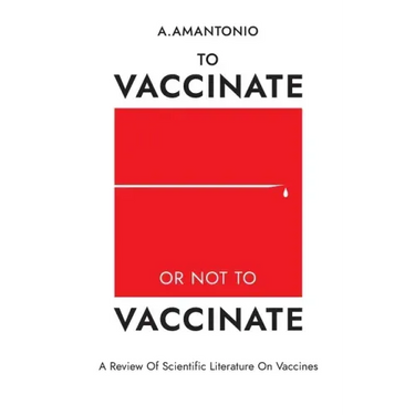 To Vaccinate or not to Vaccinate: A Review of Scientific Literature on Vaccines