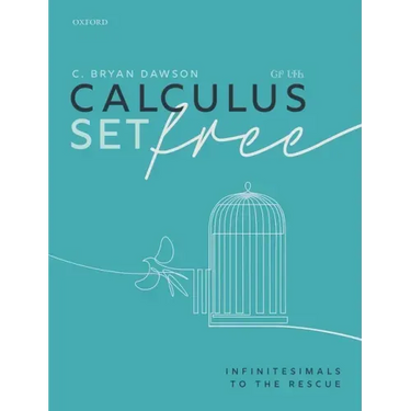 Calculus Set Free: Infinitesimals to the Rescue