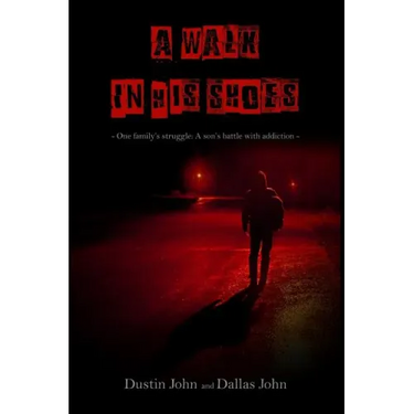 A Walk In His Shoes: One family's story of their son's addiction to heroin