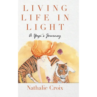 Living Life In Light: A Yogi's Journey