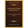 Vital Records Of Salem Massachusetts V1: To The End Of The Year 1849 (1918)