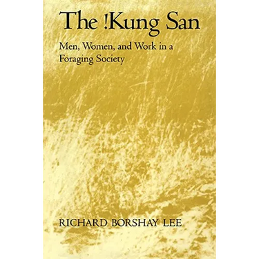 The !Kung San: Men, Women and Work in a Foraging Society