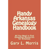 Handy Arkansas Genealogy Handbook: All You Need to Find Genealogy Resources for Arkansas