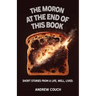 The Moron at the End of This Book
