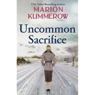 Uncommon Sacrifice: An epic, heartbreaking and gripping World War 2 novel