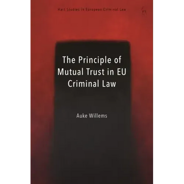 The Principle of Mutual Trust in EU Criminal Law