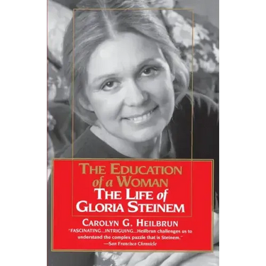 The Education of a Woman: The Life of Gloria Steinem