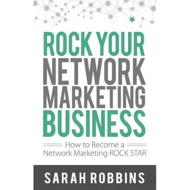 Rock Your Network Marketing Business: How to Become a Network Marketing Rock Star