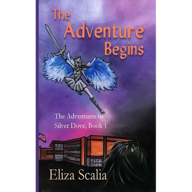 The Adventure Begins The Adventures of Silver Dove, Book One