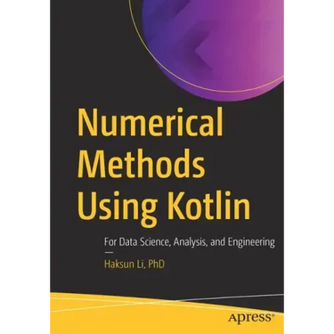 Numerical Methods Using Kotlin: For Data Science, Analysis, and Engineering