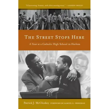 The Street Stops Here: A Year at a Catholic High School in Harlem