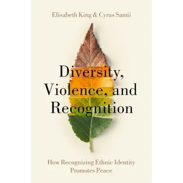 Diversity, Violence, and Recognition: How Recognizing Ethnic Identity Promotes Peace