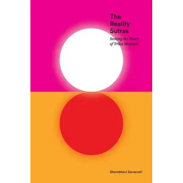 The Reality Sutras: Seeking the Heart of Trika Shaivism