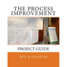 The Process Improvement Project Guide
