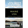 Greater Than a Tourist- Maine USA: 50 Travel Tips from a Local