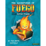 The Adventures of Fuego: Super Power