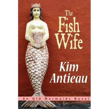 The Fish Wife: An Old Mermaids Novel