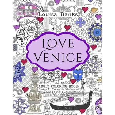 Love Venice Adult Coloring Book: Creative Art Therapy for Mindfulness