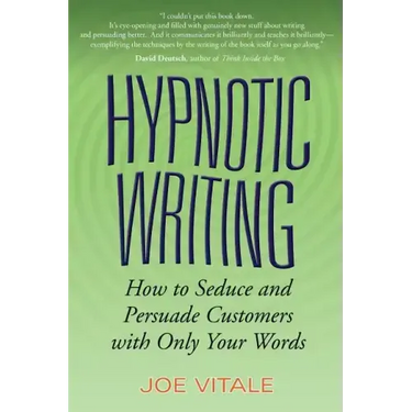 Hypnotic Writing: How to Seduce and Persuade Customers with Only Your Words