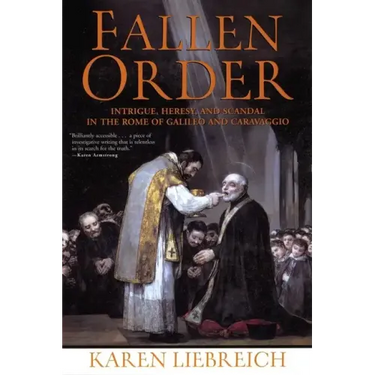 Fallen Order: Intrigue, Heresy, and Scandal in the Rome of Galileo and Caravaggio
