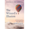 The Wizard's Illusion: A Conversation from Oz with Sallie McFague and Others
