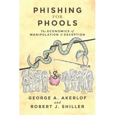 Phishing for Phools: The Economics of Manipulation and Deception
