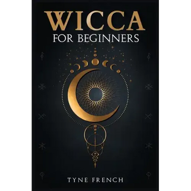 Wicca for Beginners: A Collection of Essentials for the Solo Practitioner. Beginning Practical Magic, Faith, Spells, Magic, Shadow, and Wit
