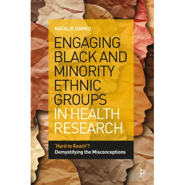 Engaging Black and Minority Ethnic Groups in Health Research: 'Hard to Reach'? Demystifying the Misconceptions