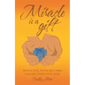 Miracle Is a Gift: When Our Faith Becomes Larger Than Our Fear