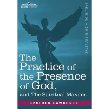The Practice of the Presence of God and the Spiritual Maxims