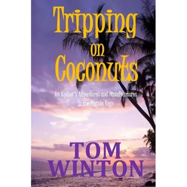 Tripping on Coconuts: An Author's Adventures and Misadventures in the Florida Keys