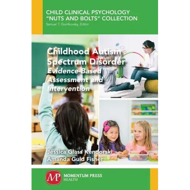 Childhood Autism Spectrum Disorder: Evidence-Based Assessment and Intervention
