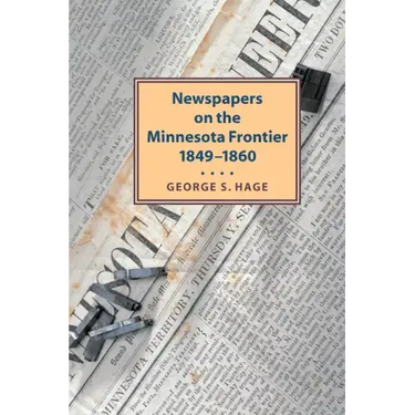 Newspapers on the Minnesota Frontier, 1849-1860
