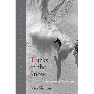 Tracks in the Snow: Stories from a Life on Skis