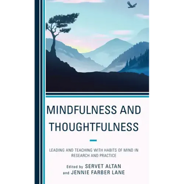 Mindfulness and Thoughtfulness: Leading and Teaching with Habits of Mind in Research and Practice