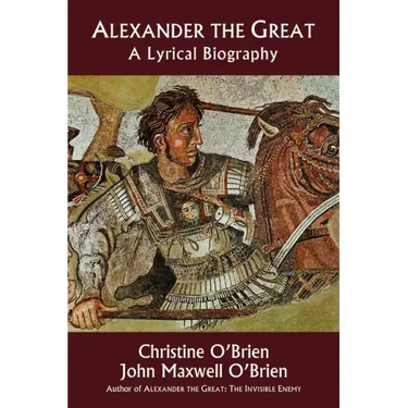 Alexander the Great: A Lyrical Biography