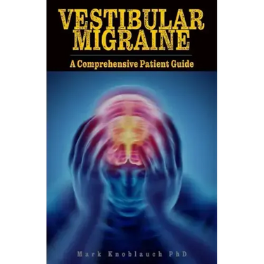 Vestibular Migraine: A comprehensive patient guide