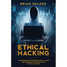 Ethical Hacking: Comprehensive Beginner's Guide to Learn and Understand the Realms of Ethical Hacking