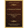 A Mechanical Textbook: Or Introduction to the Study of Mechanics (1884)