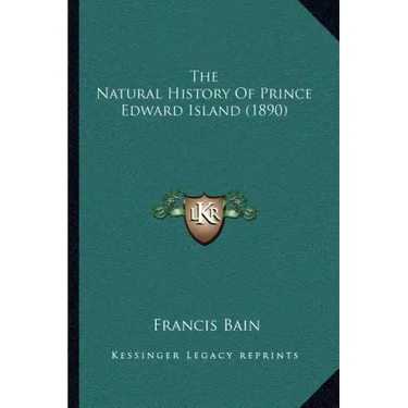 The Natural History Of Prince Edward Island (1890)