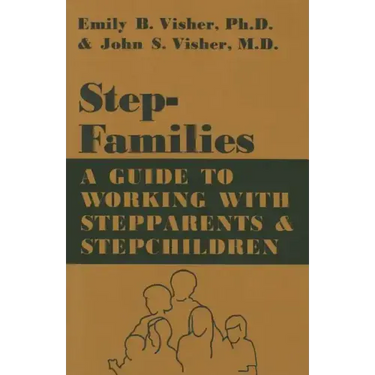 Stepfamilies: A Guide to Working with Stepparents and Stepchildren