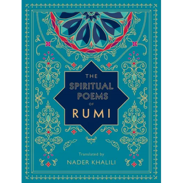The Spiritual Poems of Rumi: Translated by Nader Khalili